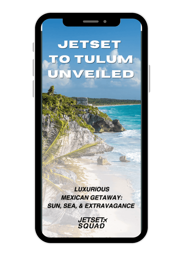JETSET TO TULUM UNVEILED TRAVEL GUIDE - JETSET SQUAD